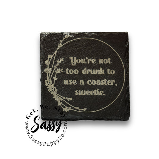 You're Not Too Drunk Slate Coaster - Single