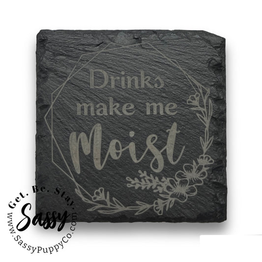 Custom Engraved Slate Drink Coasters - Drinks Make Me Moist