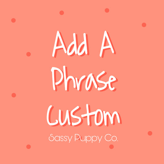 Add A Phrase - Custom
